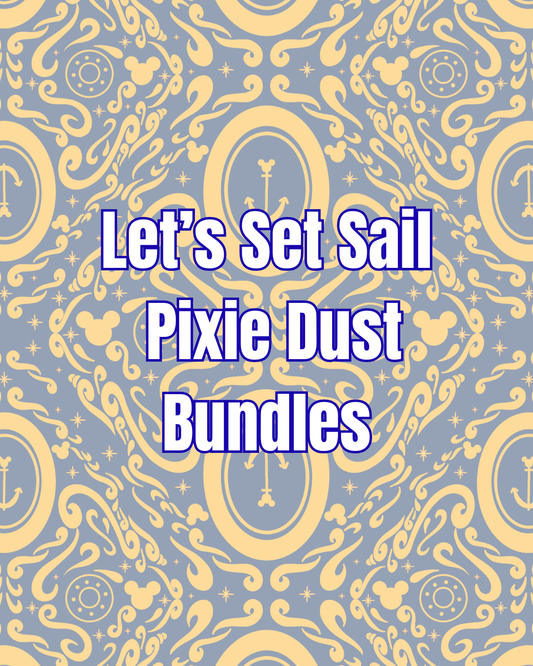 Let's Set Sail Pixie Dust Bundles (Pre-Order)